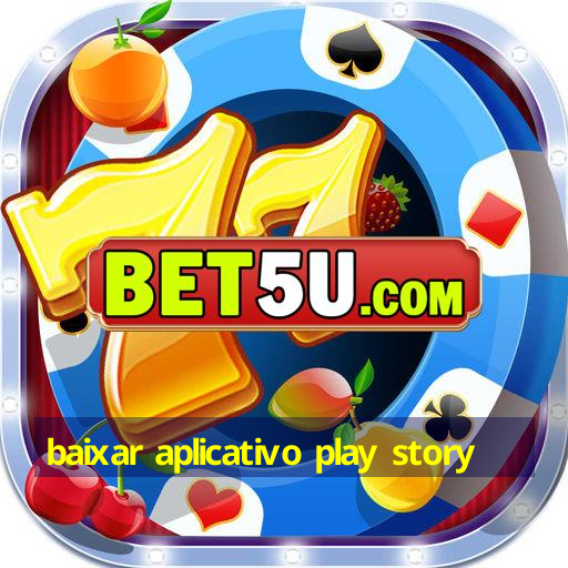 Baixar Aplicativo Play Story Supremacia Do Ano