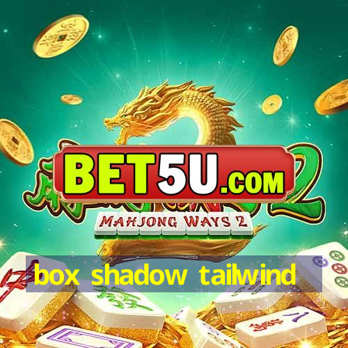 box shadow tailwind - IOS