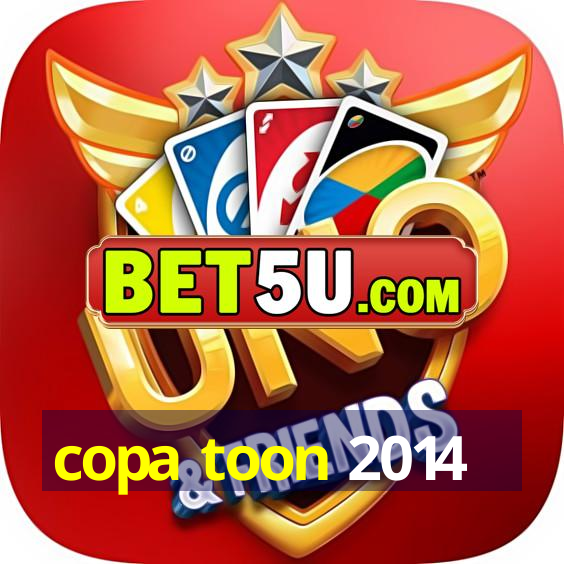 copa toon 2014 - V3.94.69